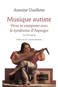 Antoine Ouellette - Musique autiste - Vivre et composer avec le syndrome d'Asperger.