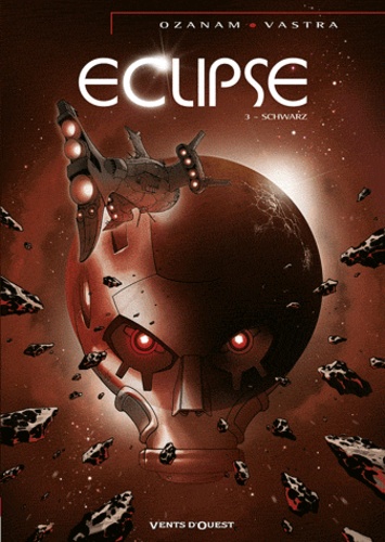 Antoine Ozanam et Sébastien Vastra - Eclipse Tome 3 : Schwarz.