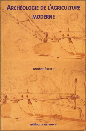 Antoine Paillet - Archéologie de l'agriculture moderne.