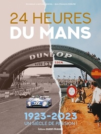 Antoine Pascal et Dominique Pascal - 24 Heures du Mans - 1923-2023, un siècle de passion !.