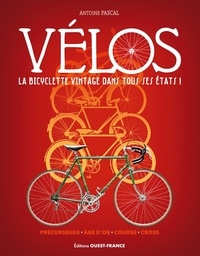 Antoine Pascal - Vélos - La bicyclette vintage dans tous ses états !.