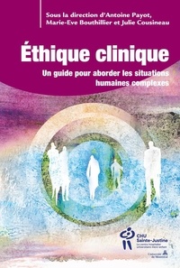 Antoine Payot et Marie-Eve Bouthillier - Éthique clinique, tome 2 - Un guide pour aborder les situations humaines complexes.