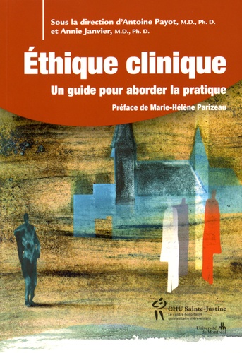 Antoine Payot et Annie Janvier - Ethique clinique - Un guide pour aborder la pratique.