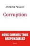 Antoine Peillon - Corruption - Nous sommes tous responsables.