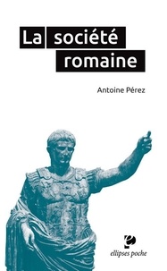 Antoine Pérez - La société romaine.