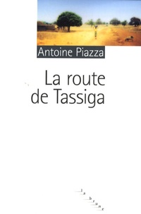 Antoine Piazza - La route de Tassiga.
