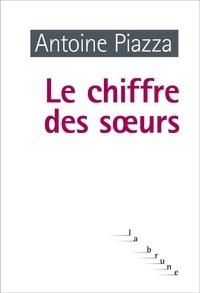 Antoine Piazza - Le chiffre des soeurs.