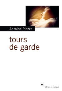 Antoine Piazza - Tours de garde.