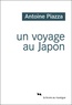 Antoine Piazza - Un voyage au Japon.