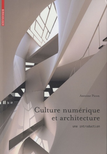 Antoine Picon - Culture numérique et architecture : une introduction.