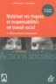 Antoine Piquéras et Céline Coupard - Maitriser ses risques et responsabilités en travail social.