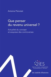 Antoine Prévotat - Que penser du revenu universel ? - Actualité du concept et esquisse des controverses.