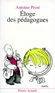 Antoine Prost - Éloge des pédagogues.