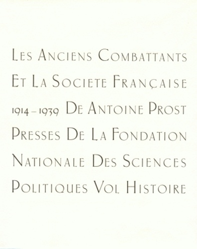 Les anciens combattants et la société française 1914-1939. Tome 1, Histoire