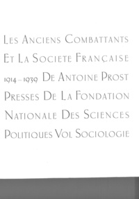 Antoine Prost - Les anciens combattants et la société française 1914-1939 - Tome 2, Sociologie.