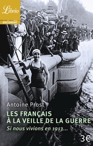Antoine Prost - Les Français à la veille de la guerre - Si nous vivions en 1913....