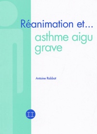 Antoine Rabbat - Réanimation et asthme aigu grave.
