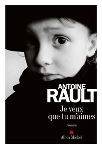 Antoine Rault et Antoine Rault - Je veux que tu m'aimes.