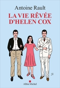 Antoine Rault - La vie rêvée d'Helen Cox.