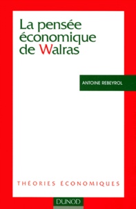 Antoine Rebeyrol - La pensée économique de Walras.
