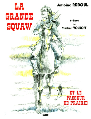 Antoine Reboul - La Grande Squaw Et Le Passeur De Prairie.