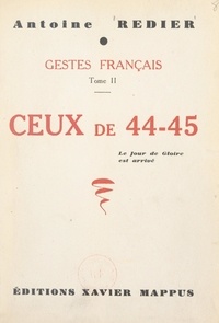 Antoine Redier - Gestes français (2). Ceux de 44-45.