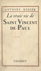 La vraie vie de Saint Vincent de Paul