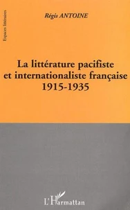 La littérature pacifiste et internationaliste française 1915-1935