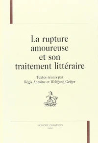 La rupture amoureuse et son traitement littéraire