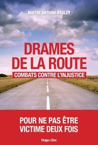 Antoine Régley - Drames de la route : combats contre l'injustice..