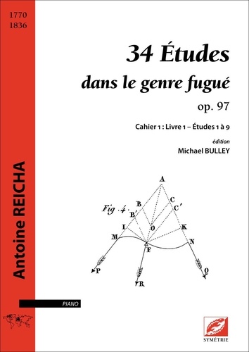 Antoine Reicha et Michael Bulley - 34 Études dans le genre fugué op. 97 - Cahier 1 : Livre 1 – Études 1 à 9.