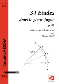 Antoine Reicha et Michael Bulley - 34 Études dans le genre fugué op. 97 - Cahier 2 : Livre 1 – Études 10 à 17.