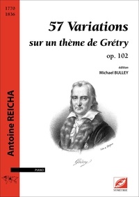 Antoine Reicha et Michael Bulley - 57 Variations sur un thème de Grétry, op. 102 - partition pour piano.