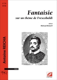 Antoine Reicha et Michael Bulley - Fantaisie sur un thème de Frescobaldi - partition pour piano.