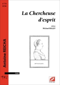Antoine Reicha et Michael Bulley - La Chercheuse d’esprit - partition pour piano.