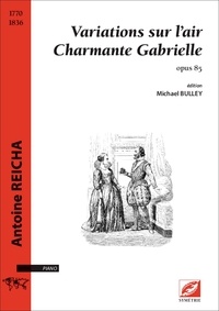 Antoine Reicha et Michael Bulley - Variations sur l’air Charmante Gabrielle - opus 85.