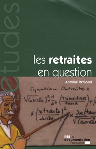 Antoine Rémond - Les retraites en question.