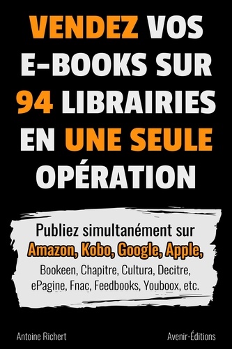 Vendez vos e-books sur 94 e-librairies en une seule opération. Publiez simultanément sur Amazon, Kobo, Google, Apple, Bookeen, Chapitre, Cultura, Decitre, ePagine, Fnac, Feedbooks, Youboox, etc.
