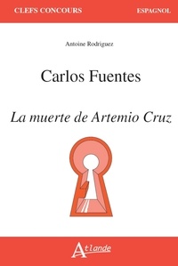 Antoine Rodriguez - Carlos Fuentes, La muerte de Artemio Cruz.