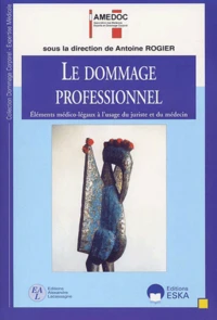 Le Dommage Professionnel. Elements Medico-Legaux Et Juridiques A L'Usage Du Juriste Et Du Medecin