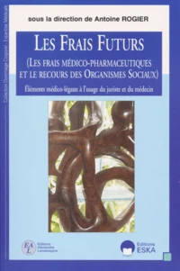 Les Frais Futurs (Les Frais Medico-Pharmaceutiques Et Le Recours Des Organismes Sociaux). Elements Medico-Legaux A L'Usage Du Juriste Et Du Medecin
