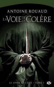 Antoine Rouaud - La Voie de la colère - Le Livre et l'Épée, T1.
