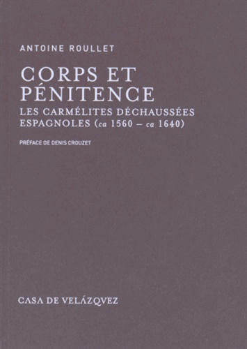 Corps et pénitence. Les carmélites déchaussées espagnoles (ca 1560 - ca 1640)