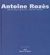 Antoine Rozès - Photographie 2010-2020.