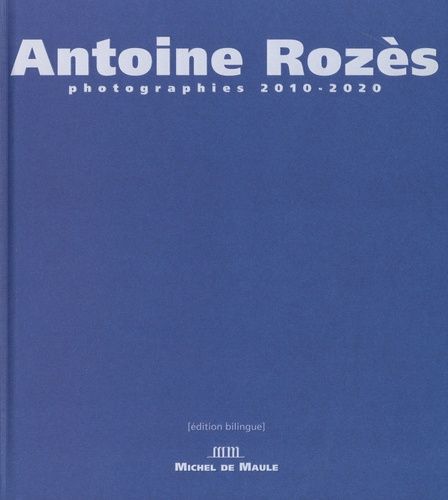 Antoine Rozès - Photographie 2010-2020.