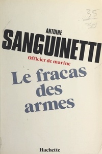 Antoine Sanguinetti - Le fracas des armes.