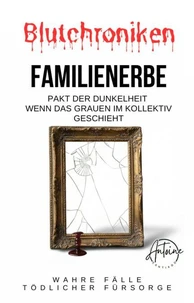 BLUTCHRONIKEN | FAMILIENERBE: Pakt der Dunkelheit Wenn das Grauen im Kollektiv geschieht