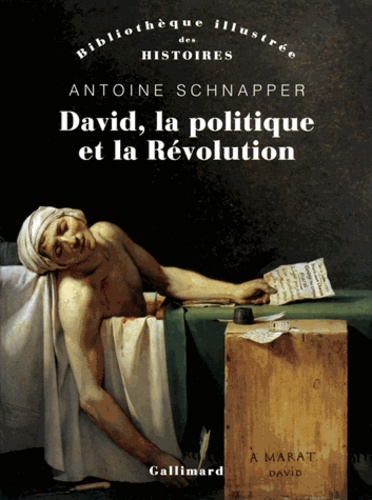 Antoine Schnapper - David, la politique et la révolution.