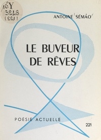 Antoine Sémâo et Marius Gardon - Le buveur de rêves.