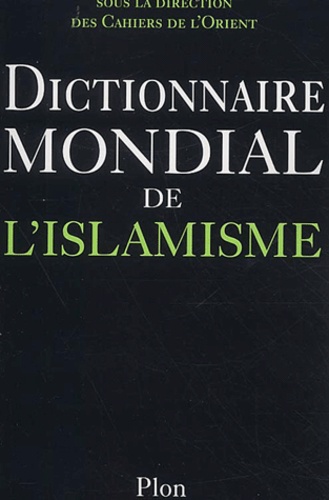 Antoine Sfeir et  Collectif - Dictionnaire Mondial De L'Islamisme.